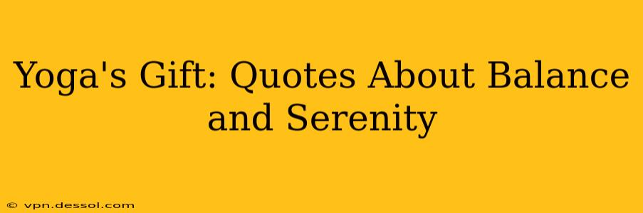 Yoga's Gift: Quotes About Balance and Serenity